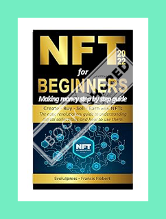 PDF Download NFT for beginners making money step by step guide: Create, buy, sell, earn with NFTs. T