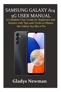 Ebook Free SAMSUNG GALAXY A14 5G USER MANUAL: A Complete User Guide for Beginners and Seniors with T