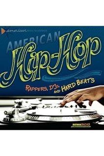 (DOWNLOAD (EBOOK) American Hip-Hop: Rappers, DJs, and Hard Beats (American Music Milestones) by Nath