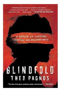 (Download) (Pdf) Blindfold: A Memoir of Capture, Torture, and Enlightenment by Theo Padnos