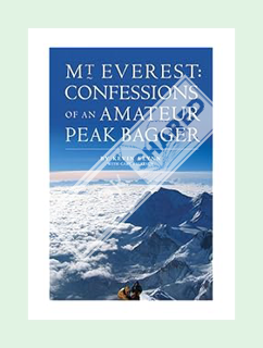 (Download (PDF) Mount Everest: Confessions of an Amateur Peak Bagger by Flynn Kevin