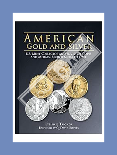 PDF Download American Gold and Silver: U.S. Mint Collector and Investor Coins and Medals, Bicentenni