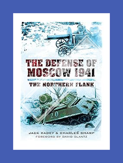 Download EBOOK The Defense of Moscow 1941: The Northern Flank by Jack Radey
