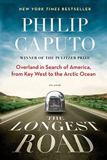 READ [EBOOK EPUB KINDLE PDF] The Longest Road: Overland in Search of America, from Key West to the A