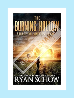 Free Pdf The Burning Hollow: A Post-Apocalyptic Survival Thriller Series (Sunset on America Book 1)