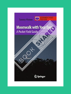 Ebook Download Moonwalk with Your Eyes: A Pocket Field Guide (Astronomer's Pocket Field Guide) by Ta