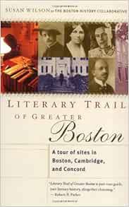 GET [EBOOK EPUB KINDLE PDF] Literary Trail of Greater Boston: A Tour of Sites in Boston, Cambridge a