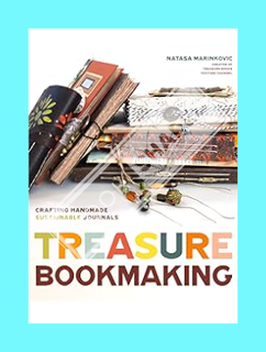 (DOWNLOAD (EBOOK) Treasure Book Making: Crafting Handmade Sustainable Journals (Create Diary DIYs an
