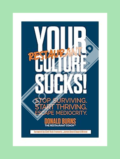 Download Ebook Your Restaurant Culture Sucks!: Stop surviving. Start thriving. Escape mediocrity. (Y