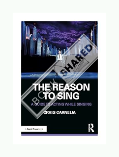 (PDF) FREE The Reason to Sing: A Guide to Acting While Singing by Craig Carnelia
