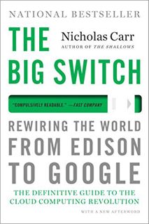 View [KINDLE PDF EBOOK EPUB] The Big Switch: Rewiring the World, from Edison to Google by  Nicholas