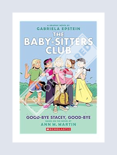 PDF Download Good-bye Stacey, Good-bye: A Graphic Novel (The Baby-Sitters Club #11) (The Baby-Sitter