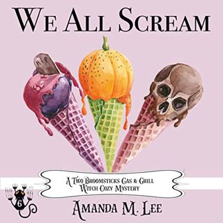 [Get] [PDF EBOOK EPUB KINDLE] We All Scream by  Amanda M. Lee,Jill Smith,Amanda M. Lee 📁