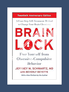 (FREE (PDF) Brain Lock, Twentieth Anniversary Edition: Free Yourself from Obsessive-Compulsive Behav