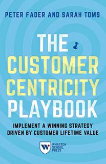 GET EPUB KINDLE PDF EBOOK The Customer Centricity Playbook: Implement a Winning Strategy Driven by C