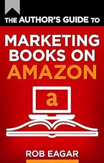 & The Author's Guide to Marketing Books on Amazon: (2024 Update) (The Author's Guides Series Book 1