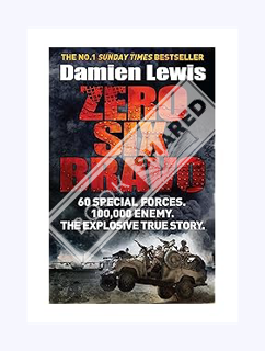 Download Pdf Zero Six Bravo: 60 Special Forces. 100,000 Enemy. The Explosive True Story by Damien Le
