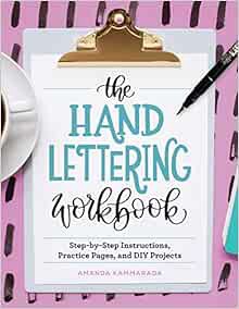 [ACCESS] KINDLE PDF EBOOK EPUB The Hand Lettering Workbook: Step-by-Step Instructions, Practice Page