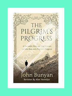 (PDF Download) The Pilgrim's Progress: A Readable Modern-Day Version of John Bunyan’s Pilgrim’s Prog