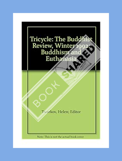 (FREE (PDF) Tricycle: The Buddhist Review, Winter 1992: Buddhism and Euthanasia by Helen Tworkov