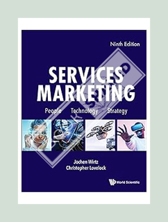(PDF FREE) SERVICES MARKETING: PEOPLE, TECHNOLOGY, STRATEGY (NINTH EDITION) by Jochen Wirtz