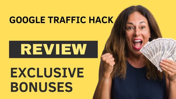 Google Traffic Hack Review - Features, Bonuses and OTO