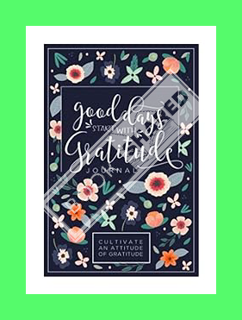 (DOWNLOAD (EBOOK) Good Days Start With Gratitude: A 52 Week Guide To Cultivate An Attitude Of Gratit