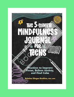 (DOWNLOAD (EBOOK) The 5-Minute Mindfulness Journal for Teens: Practices to Improve Focus, Relieve An