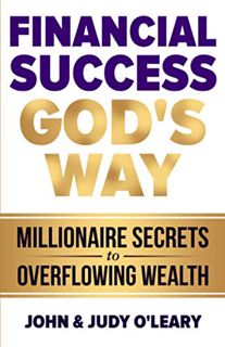 [Read] [EBOOK EPUB KINDLE PDF] Financial Success God's Way: Millionaire Secrets to Overflowing Wealt