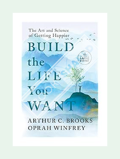 (Pdf Free) Build the Life You Want: The Art and Science of Getting Happier (Random House Large Print
