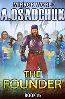 [Read] EPUB KINDLE PDF EBOOK The Founder (Mirror World Book #5): LitRPG Series by  Alexey Osadchuk �