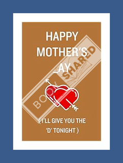 Download EBOOK Mothers Day Gifts: Happy Mother's _ay I'll Give You The D Tonight | Personalized Moth