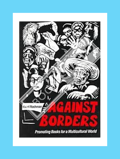 (DOWNLOAD (EBOOK) Against Borders: Promoting Books for a Multicultural World by American Library Ass