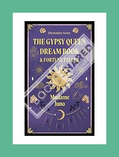 PDF Download The Gypsy Queen Dream Book and Fortune Teller (Divination Series) by Madame Juno