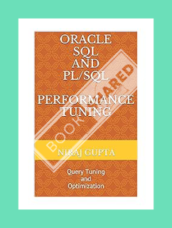 (Free Pdf) Oracle SQL and PL/SQL Performance Tuning: Query Tuning and Optimization by Niraj Gupta