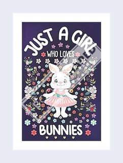 DOWNLOAD PDF Just A Girl Who Loves Bunnies: Bunny Notebook for Girls | Cute Bunny Rabbit Journal for