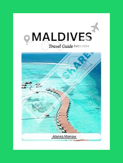 Ebook Download Maldives Travel Guide 2023-2024: Your Ultimate Island Paradise Escape by Alanna Marro