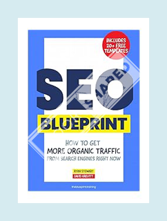 PDF Free The SEO Blueprint: How to Get More Organic Traffic Right NOW by Ryan Stewart
