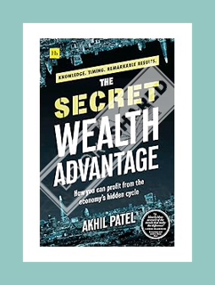 (DOWNLOAD (PDF) The Secret Wealth Advantage: How you can profit from the economy’s hidden cycle by A