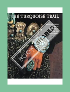 (DOWNLOAD) (PDF) Turquoise Trail: Native American Jewelry and Culture of the Southwest by Jeffrey Ja