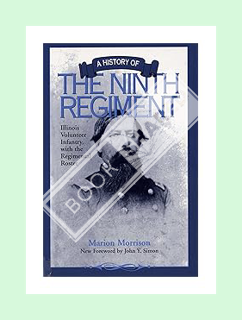 Download (EBOOK) A History of the Ninth Regiment: Illinois Volunteer Infantry, with the Regimental R