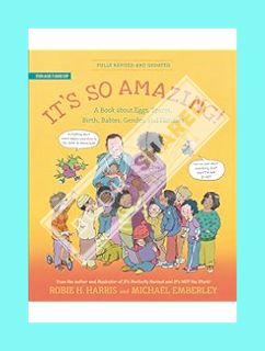 PDF Ebook It's So Amazing!: A Book about Eggs, Sperm, Birth, Babies, Gender, and Families (The Famil