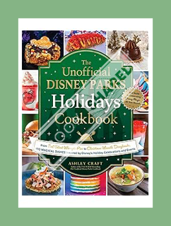 (DOWNLOAD) (Ebook) The Unofficial Disney Parks Holidays Cookbook: From Red Velvet Whoopie Pies to Ch