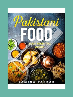 (Ebook Download) Pakistani Food: Your Essential Guide! by Samina Parkar