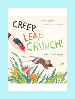 (Ebook Download) Creep, Leap, Crunch! A Food Chain Story by Jody Jensen Shaffer