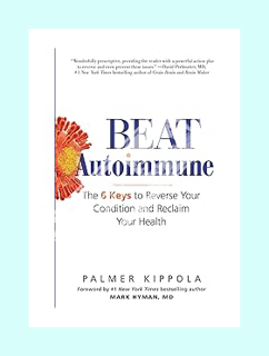PDF FREE Beat Autoimmune: The 6 Keys to Reverse Your Condition and Reclaim Your Health by Palmer Kip