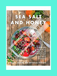 PDF FREE Sea Salt and Honey: Celebrating the Food of Kardamili in 100 Sun-Drenched Recipes: A New Gr