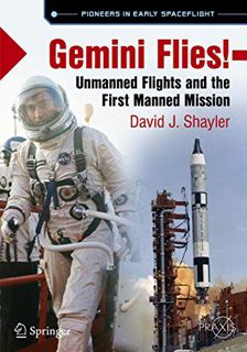 View EBOOK EPUB KINDLE PDF Gemini Flies!: Unmanned Flights and the First Manned Mission (Springer Pr