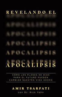 [Access] [KINDLE PDF EBOOK EPUB] Revelando el Apocalipsis / Revealing Revelation. How God's Plans fo