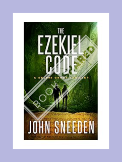 (PDF) DOWNLOAD The Ezekiel Code (Delphi Group Thriller Book 7) by John Sneeden